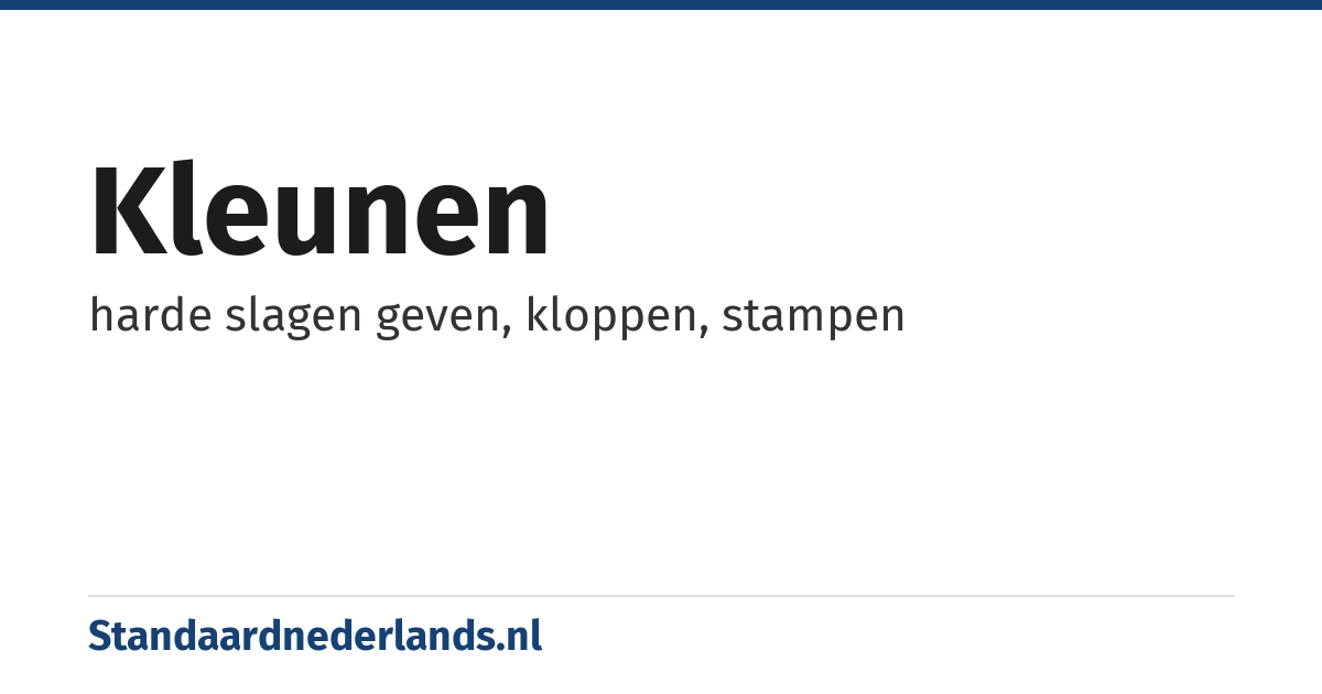 kleunen: harde slagen geven, kloppen, stampen