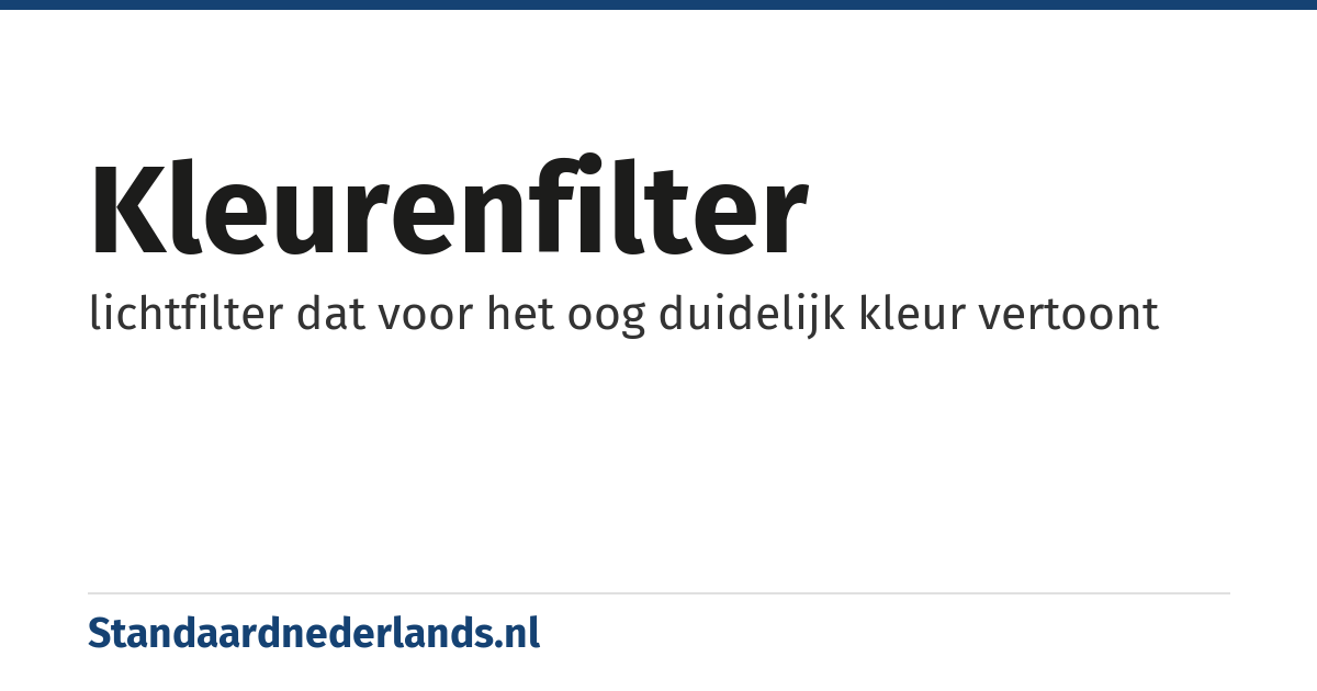 kleurenfilter: lichtfilter dat voor het oog duidelijk kleur vertoont