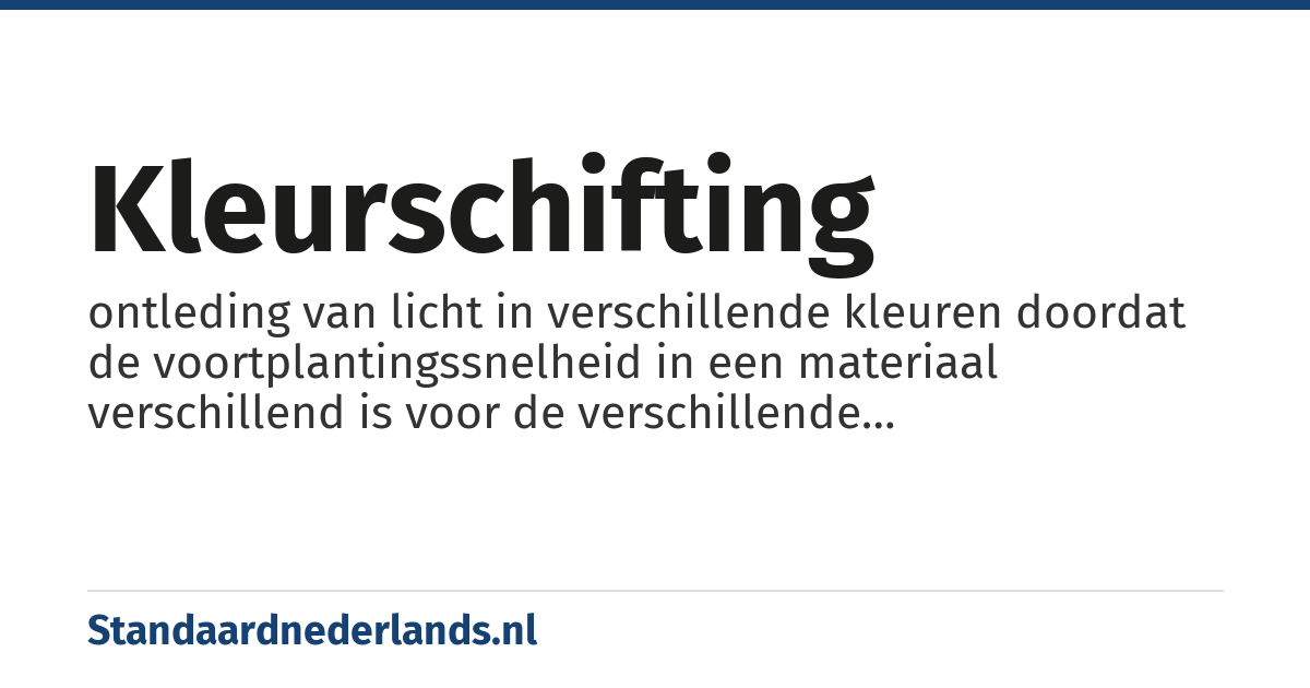 kleurschifting: ontleding van licht in verschillende kleuren doordat de voortplantingssnelheid in een materiaal verschillend is voor de verschillende frequentiecomponenten waaruit dat licht is opgebouwd
