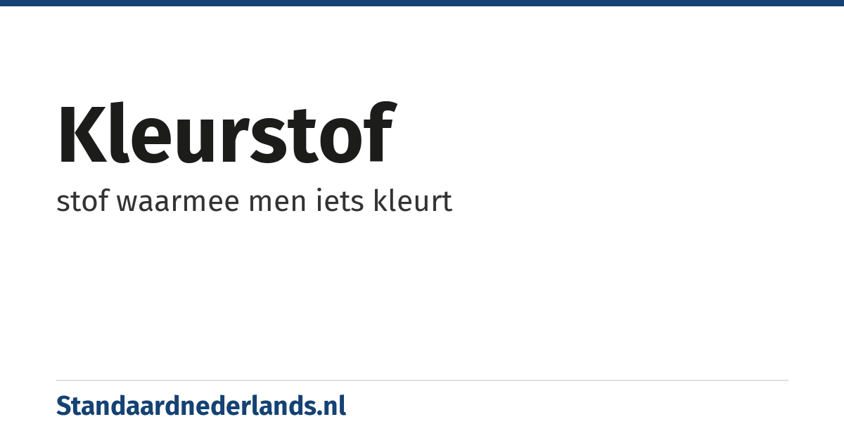 kleurstof: stof waarmee men iets kleurt