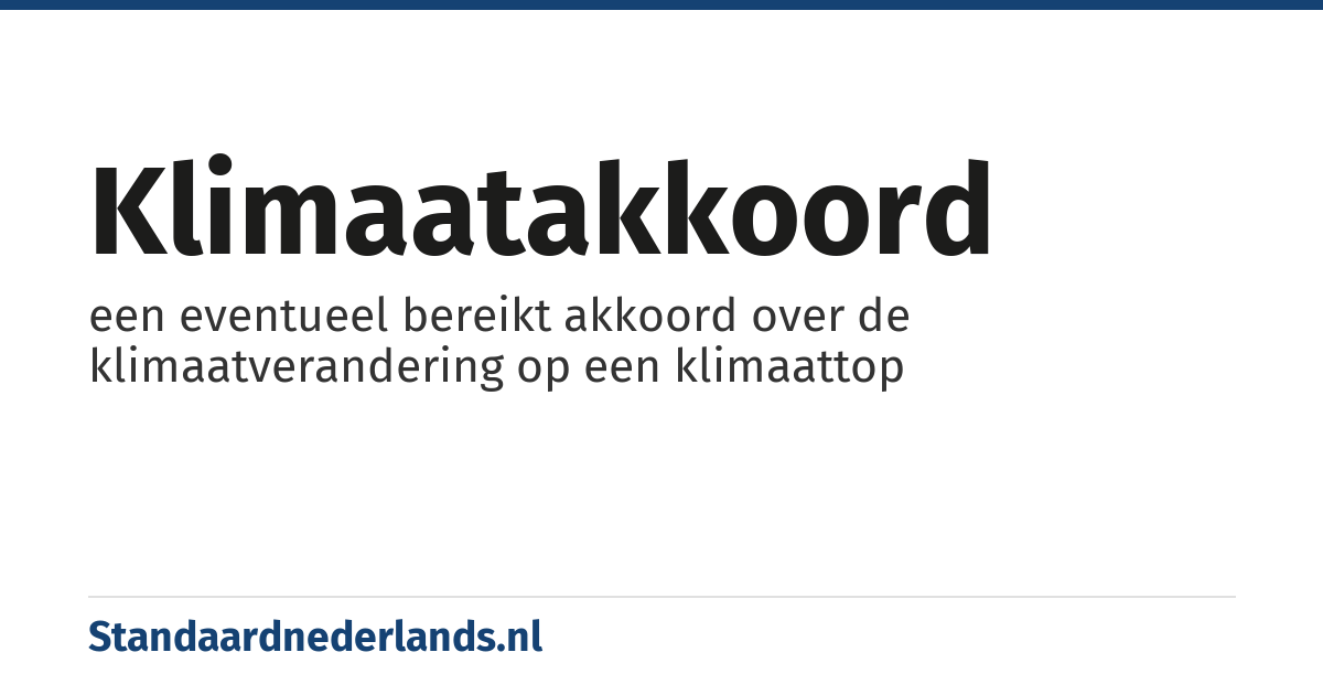 klimaatakkoord: een eventueel bereikt akkoord over de klimaatverandering op een klimaattop
