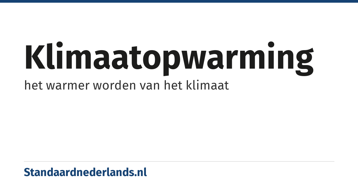 klimaatopwarming: het warmer worden van het klimaat