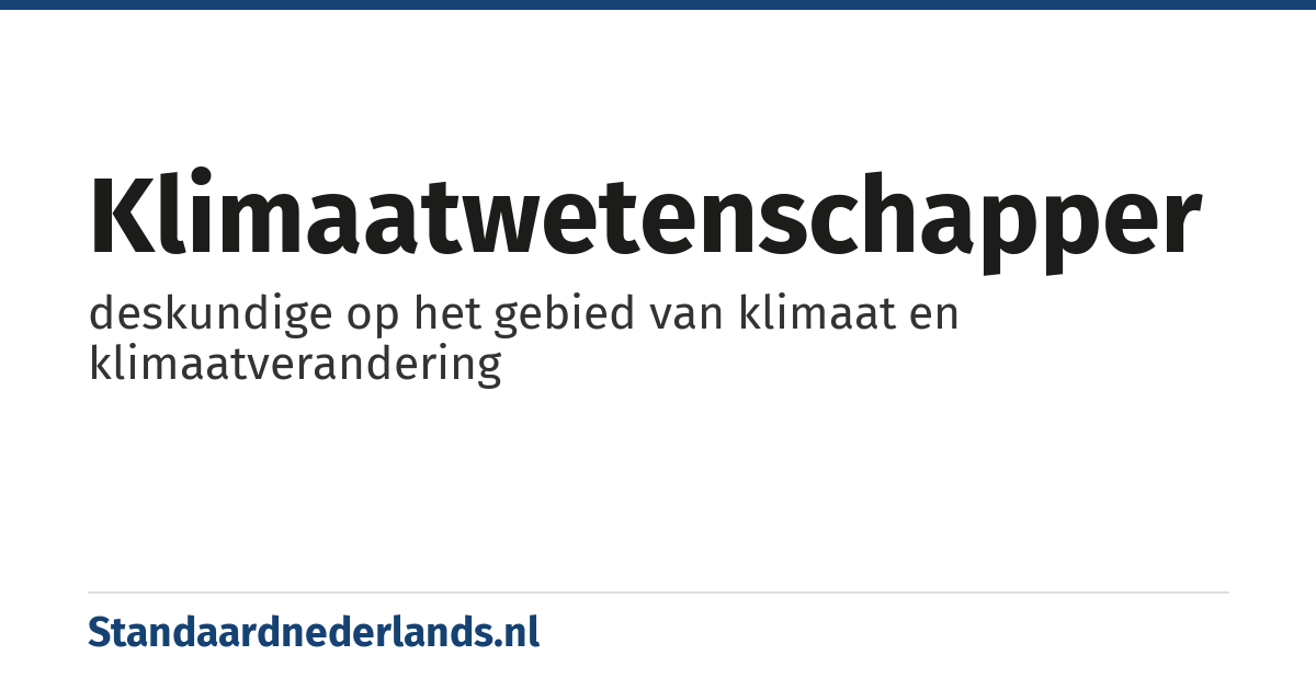 klimaatwetenschapper: deskundige op het gebied van klimaat en klimaatverandering