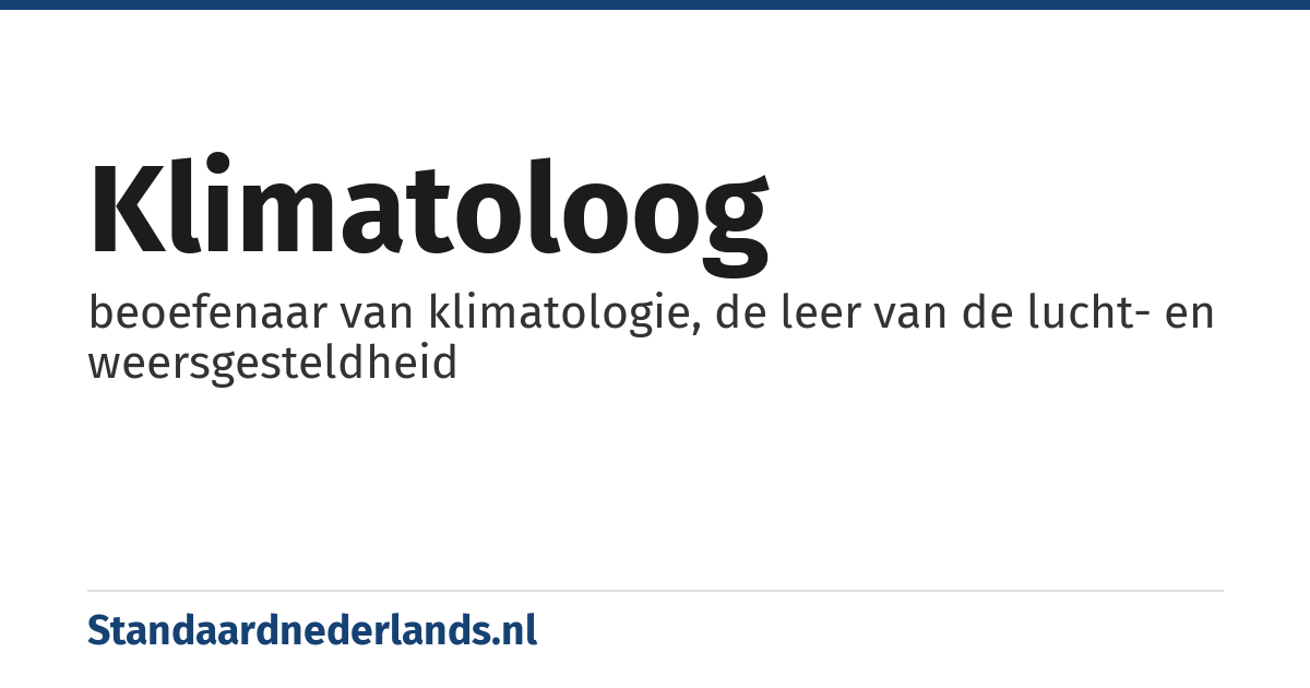 klimatoloog: beoefenaar van klimatologie, de leer van de lucht- en weersgesteldheid