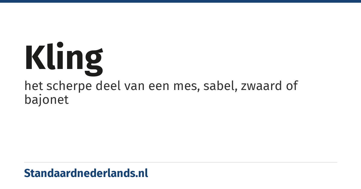 kling: het scherpe deel van een mes, sabel, zwaard of bajonet