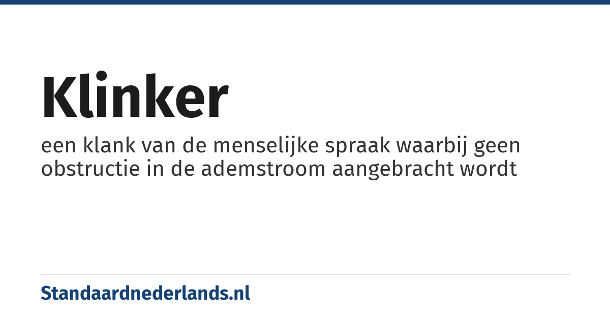 klinker: een klank van de menselijke spraak waarbij geen obstructie in de ademstroom aangebracht wordt