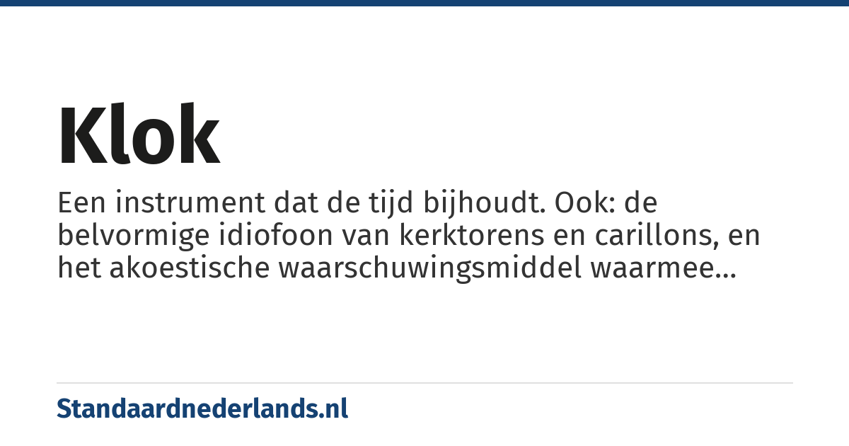 klok: een instrument dat de tijd bijhoudt