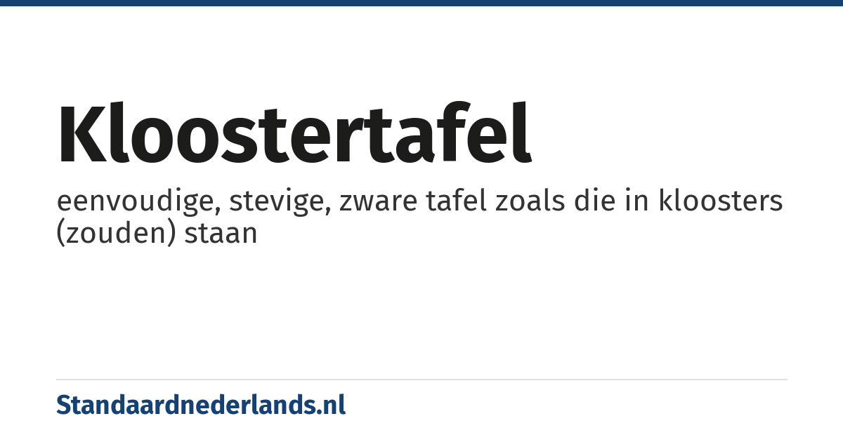 kloostertafel: eenvoudige, stevige, zware tafel zoals die in kloosters (zouden) staan