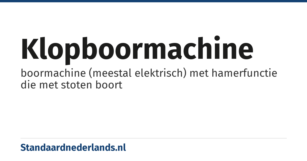 klopboormachine: boormachine (meestal elektrisch) met hamerfunctie die met stoten boort