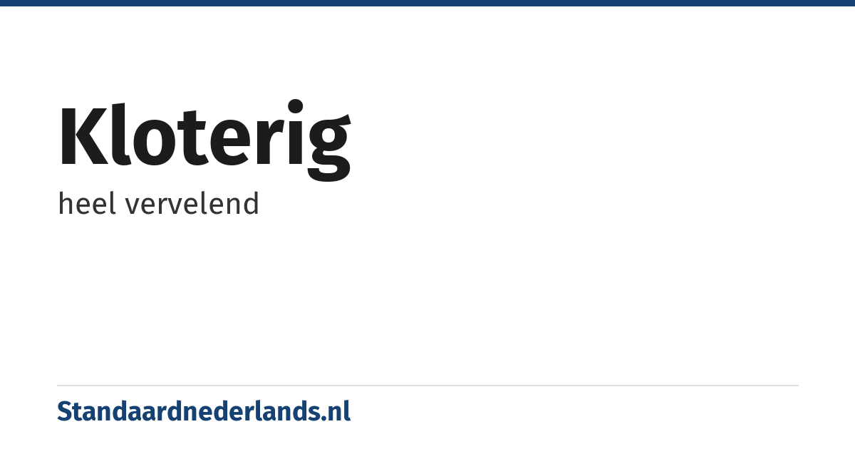 kloterig: heel vervelend