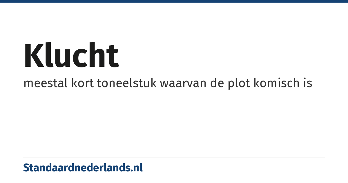 klucht: meestal kort toneelstuk waarvan de plot komisch is