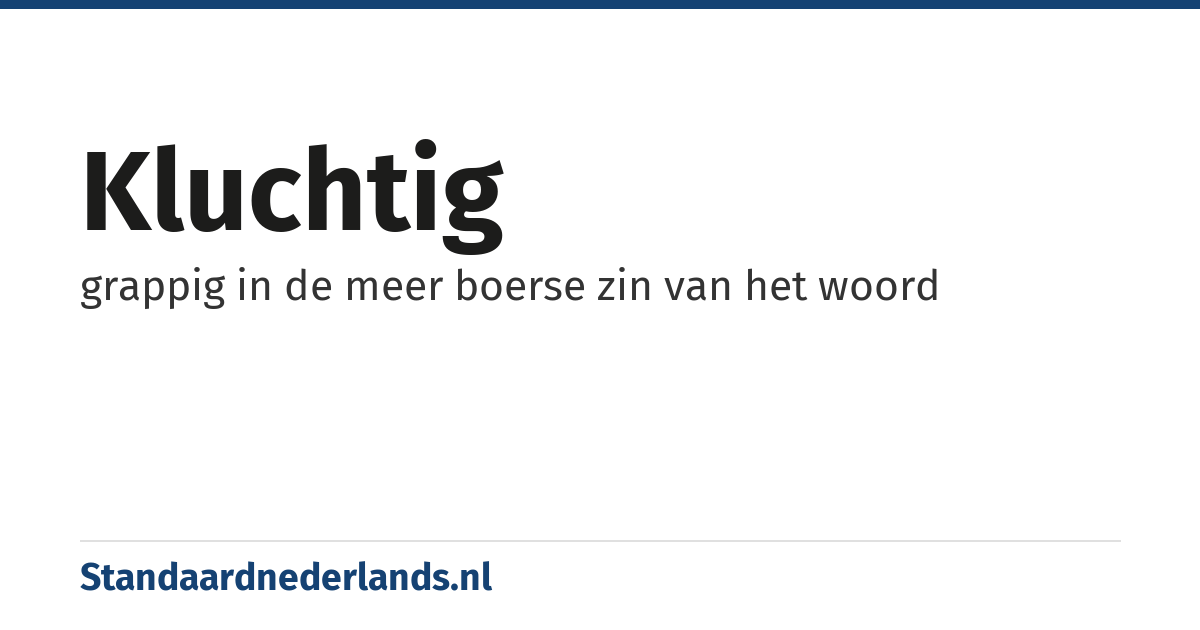 kluchtig: grappig in de meer boerse zin van het woord