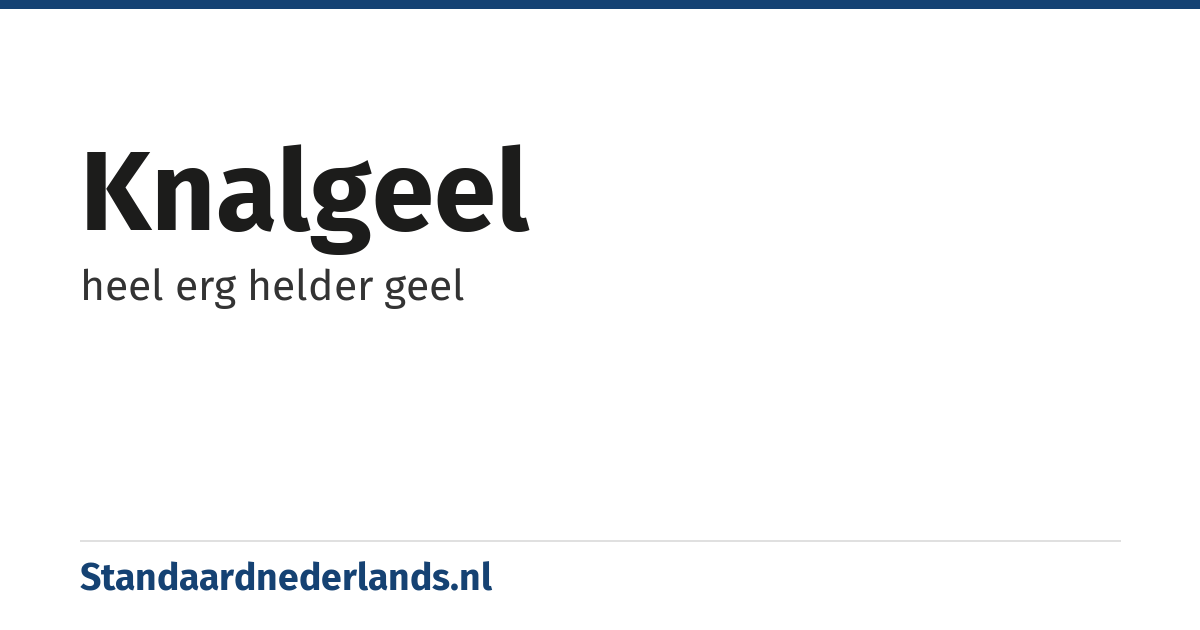 knalgeel: heel erg helder geel