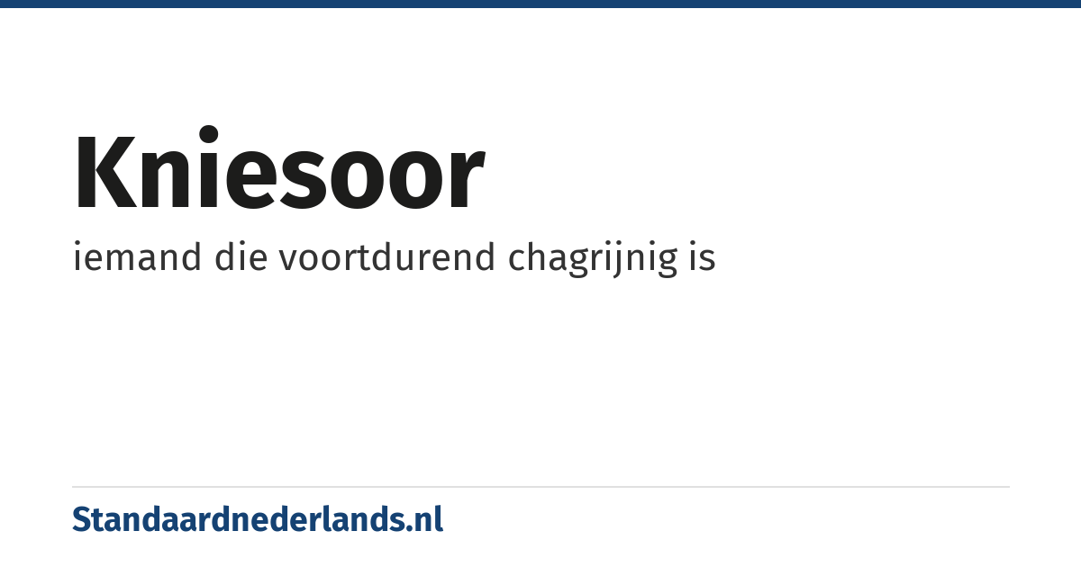 kniesoor: iemand die voortdurend chagrijnig is