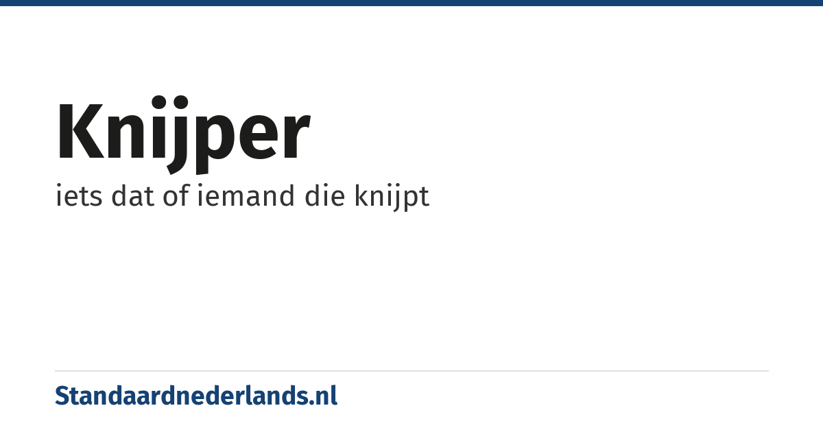 knijper: iets dat of iemand die knijpt