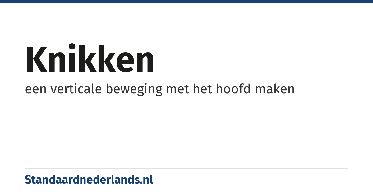 knikken: een verticale beweging met het hoofd maken