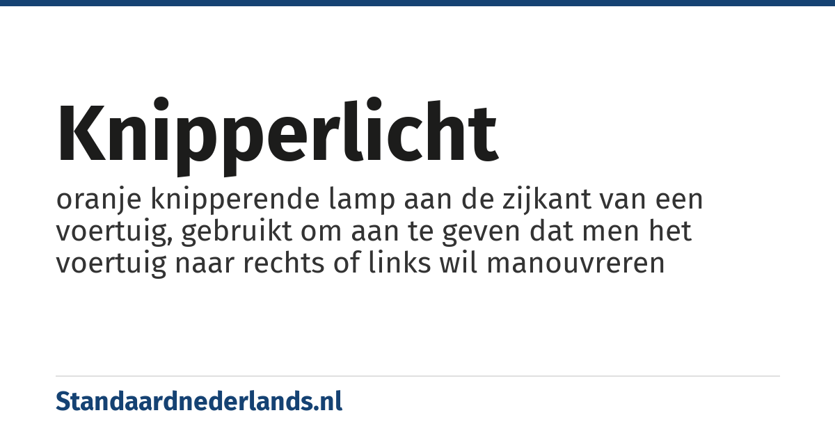 knipperlicht: oranje knipperende lamp aan de zijkant van een voertuig, gebruikt om aan te geven dat men het voertuig naar rechts of links wil manouvreren