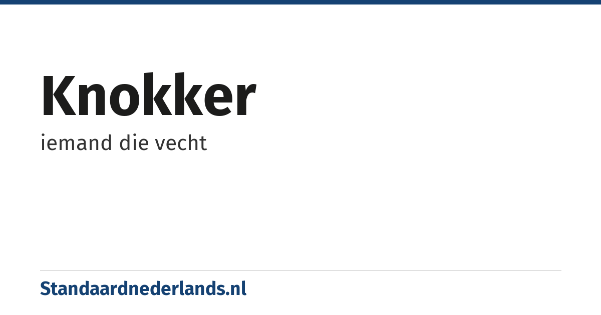 knokker: iemand die vecht