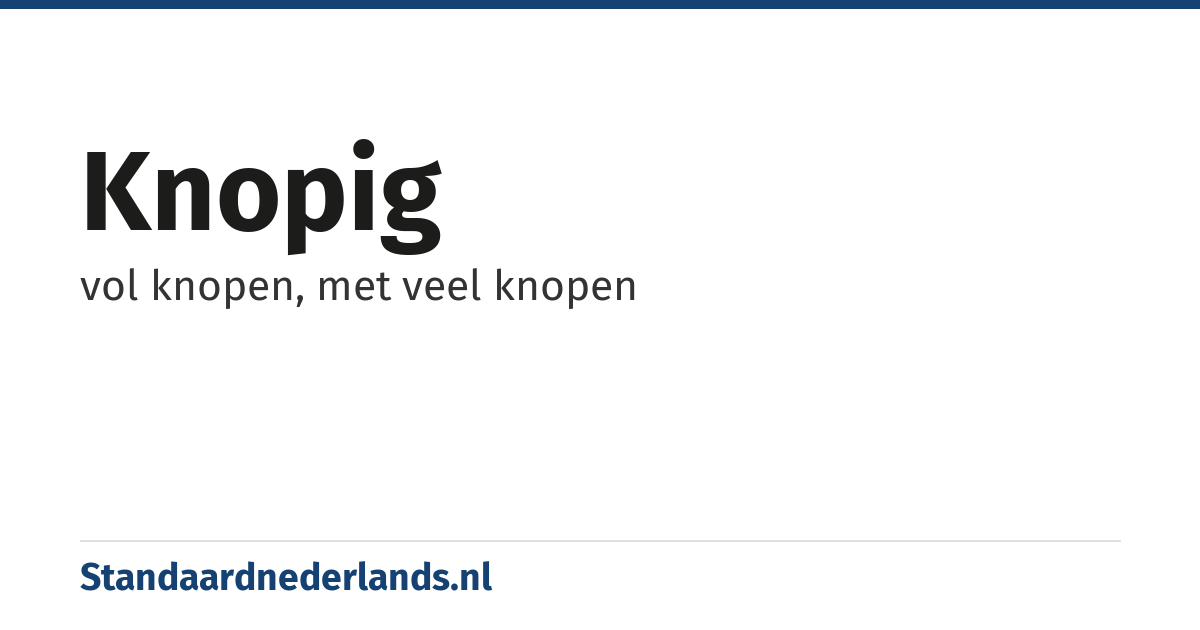 knopig: vol knopen, met veel knopen