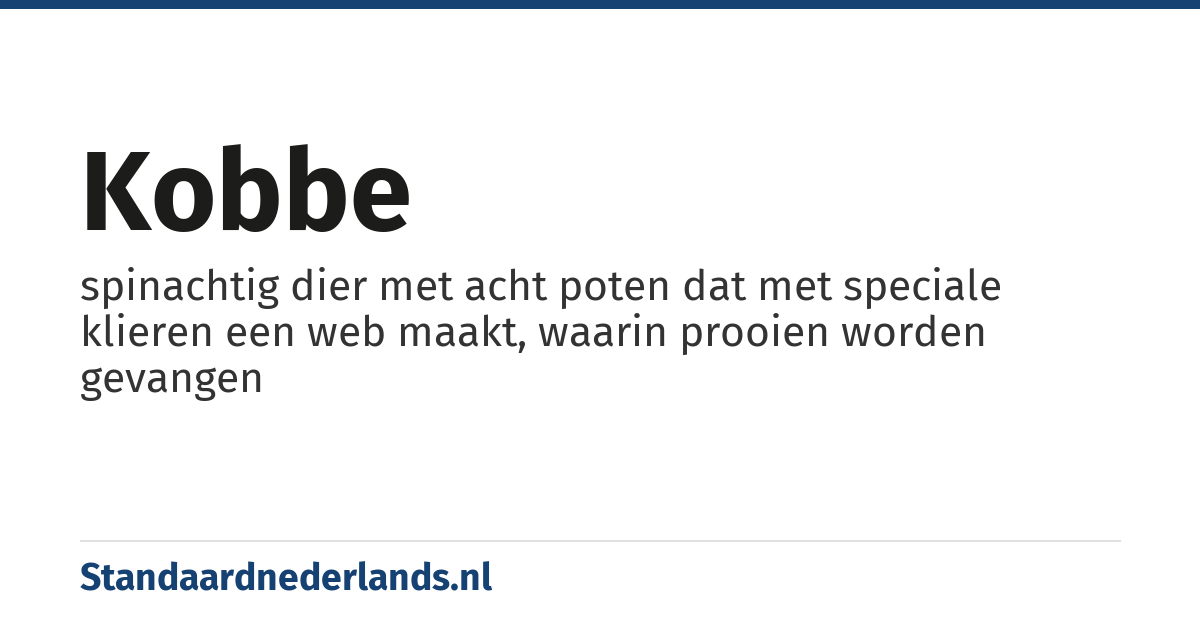 kobbe: spinachtig dier met acht poten dat met speciale klieren een web maakt, waarin prooien worden gevangen