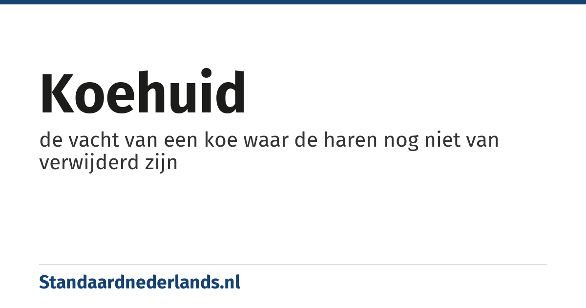 koehuid: de vacht van een koe waar de haren nog niet van verwijderd zijn
