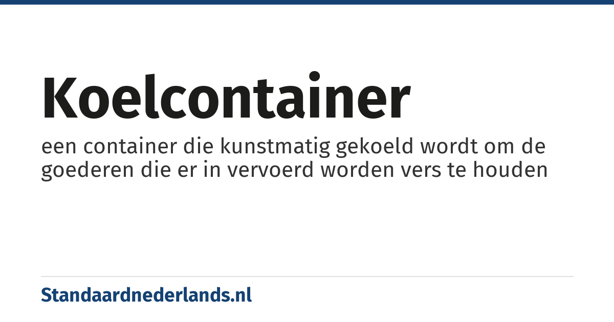 koelcontainer: een container die kunstmatig gekoeld wordt om de goederen die er in vervoerd worden vers te houden