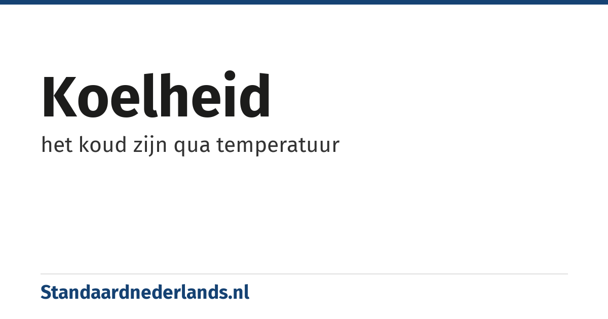 koelheid: het koud zijn qua temperatuur