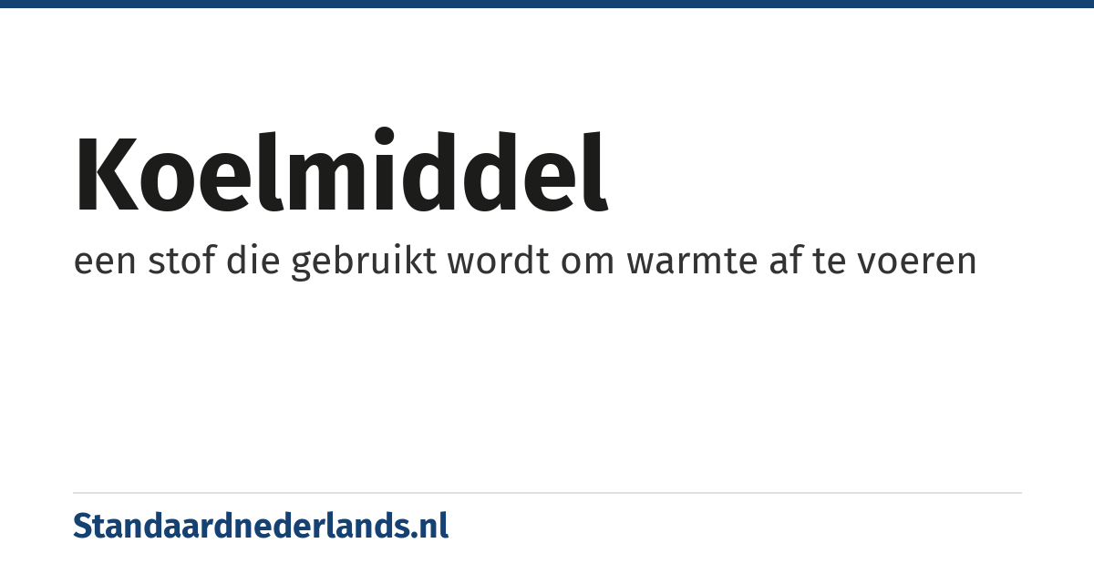 koelmiddel: een stof die gebruikt wordt om warmte af te voeren