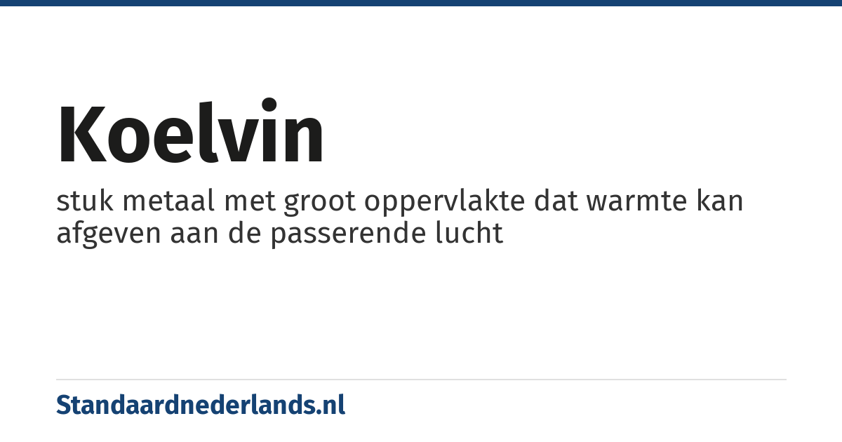 koelvin: stuk metaal met groot oppervlakte dat warmte kan afgeven aan de passerende lucht