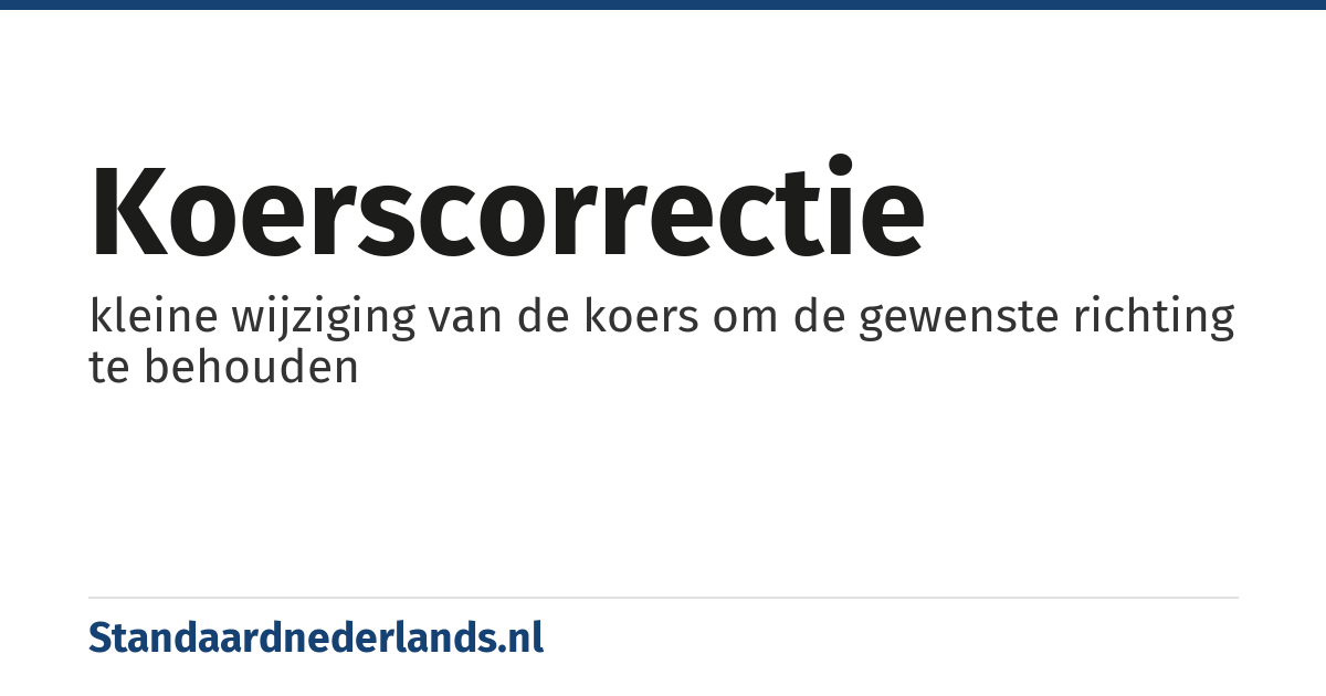 koerscorrectie: kleine wijziging van de koers om de gewenste richting te behouden