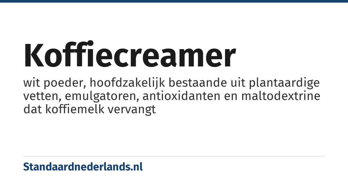 koffiecreamer: wit poeder, hoofdzakelijk bestaande uit plantaardige vetten, emulgatoren, antioxidanten en maltodextrine dat koffiemelk vervangt