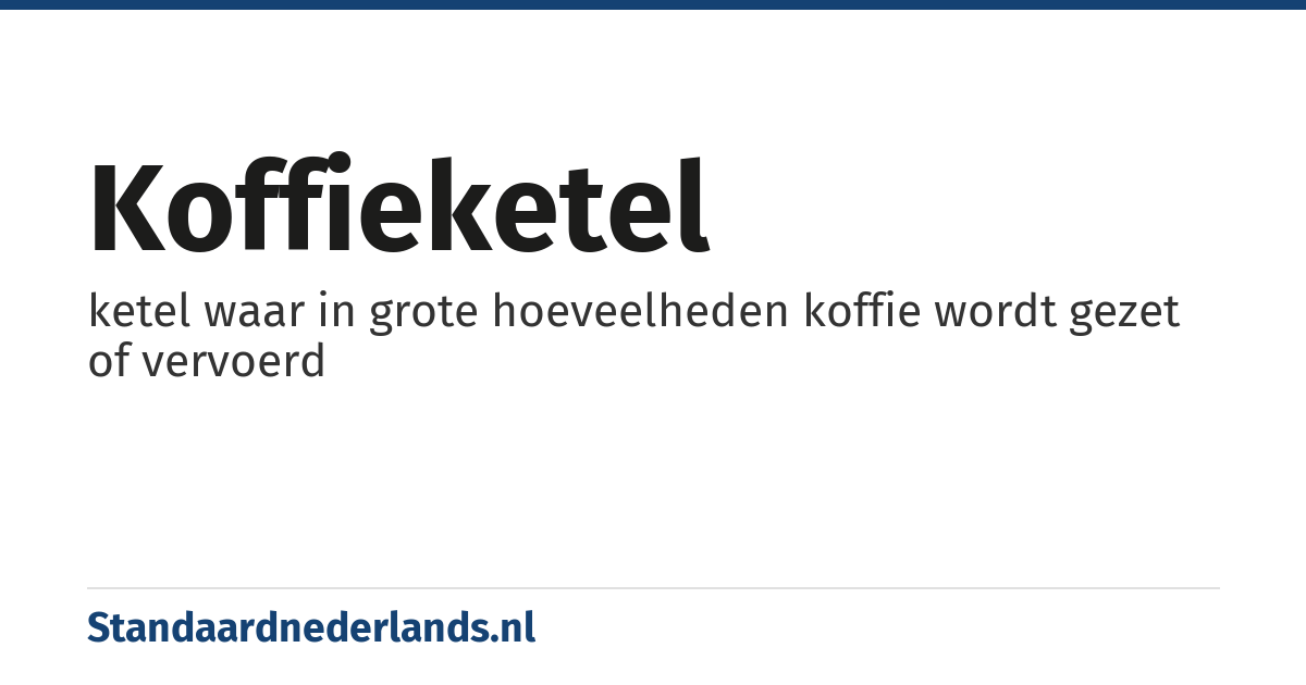 koffieketel: ketel waar in grote hoeveelheden koffie wordt gezet of vervoerd