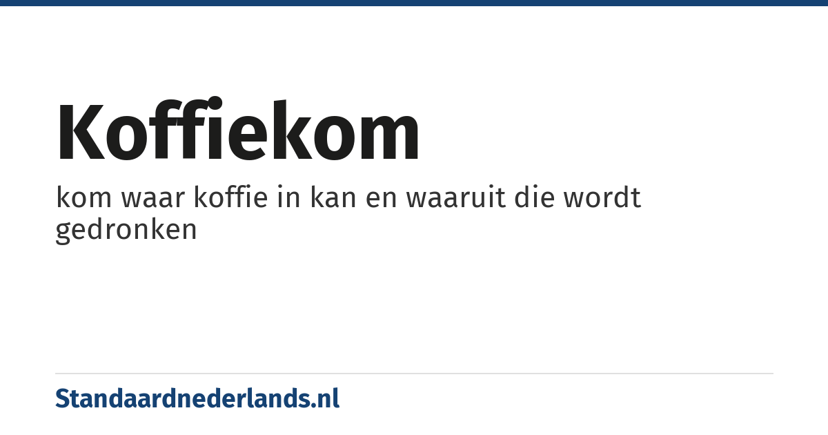 koffiekom: kom waar koffie in kan en waaruit die wordt gedronken