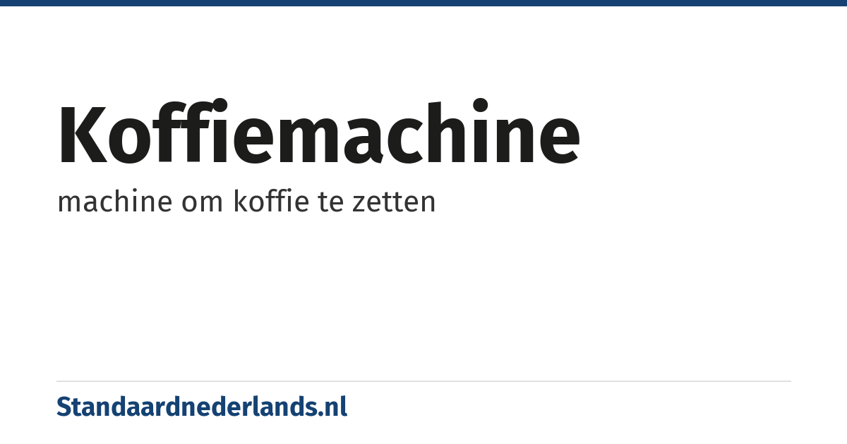 koffiemachine: machine om koffie te zetten