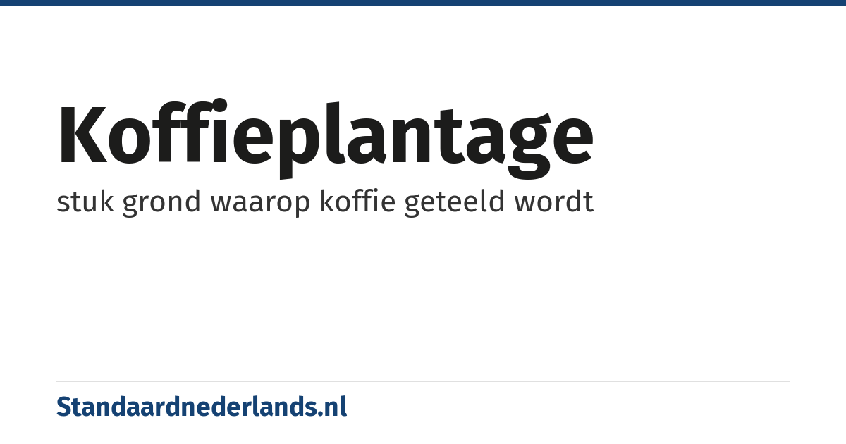 koffieplantage: stuk grond waarop koffie geteeld wordt