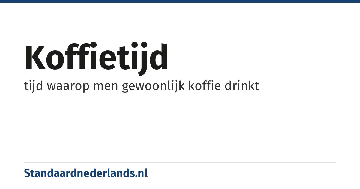 koffietijd: tijd waarop men gewoonlijk koffie drinkt