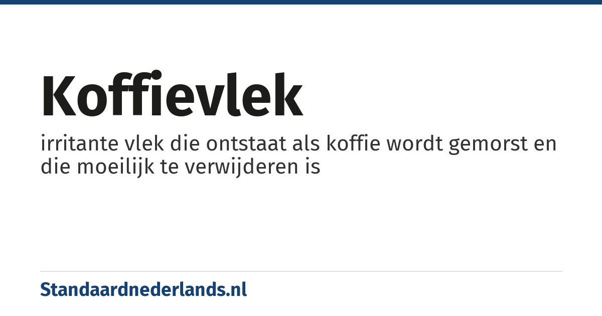 koffievlek: irritante vlek die ontstaat als koffie wordt gemorst en die moeilijk te verwijderen is