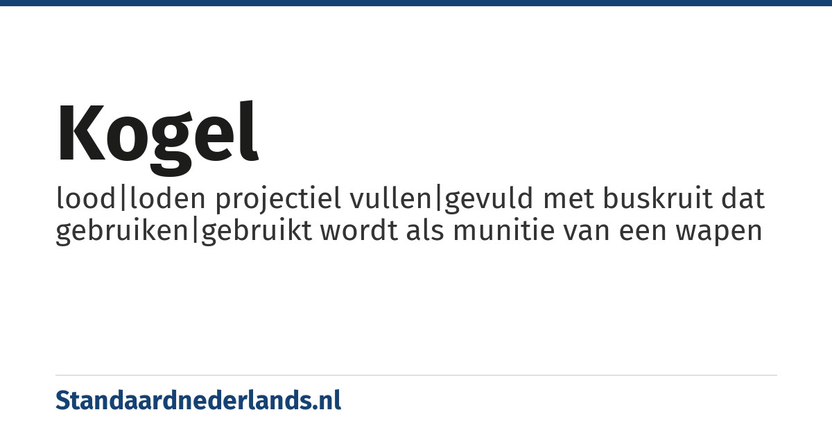 kogel: lood|loden projectiel vullen|gevuld met buskruit dat gebruiken|gebruikt wordt als munitie van een wapen