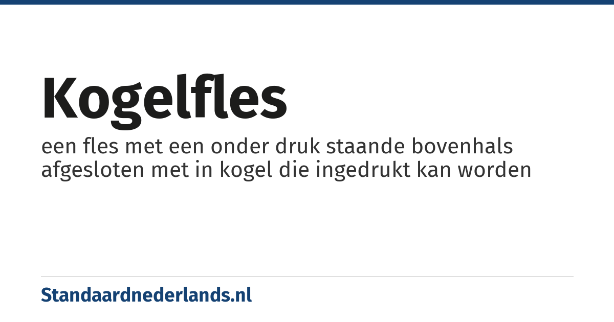 kogelfles: een fles met een onder druk staande bovenhals afgesloten met in kogel die ingedrukt kan worden