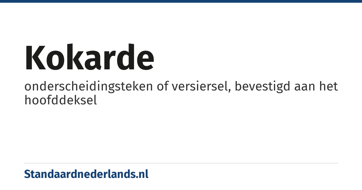 kokarde: onderscheidingsteken of versiersel, bevestigd aan het hoofddeksel