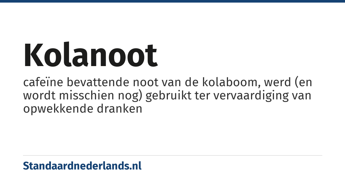 kolanoot: cafeïne bevattende noot van de kolaboom, werd (en wordt misschien nog) gebruikt ter vervaardiging van opwekkende dranken