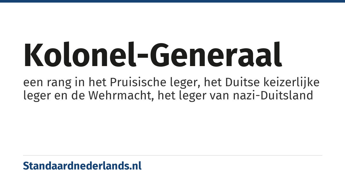 kolonel-generaal: een rang in het Pruisische leger, het Duitse keizerlijke leger en de Wehrmacht, het leger van nazi-Duitsland