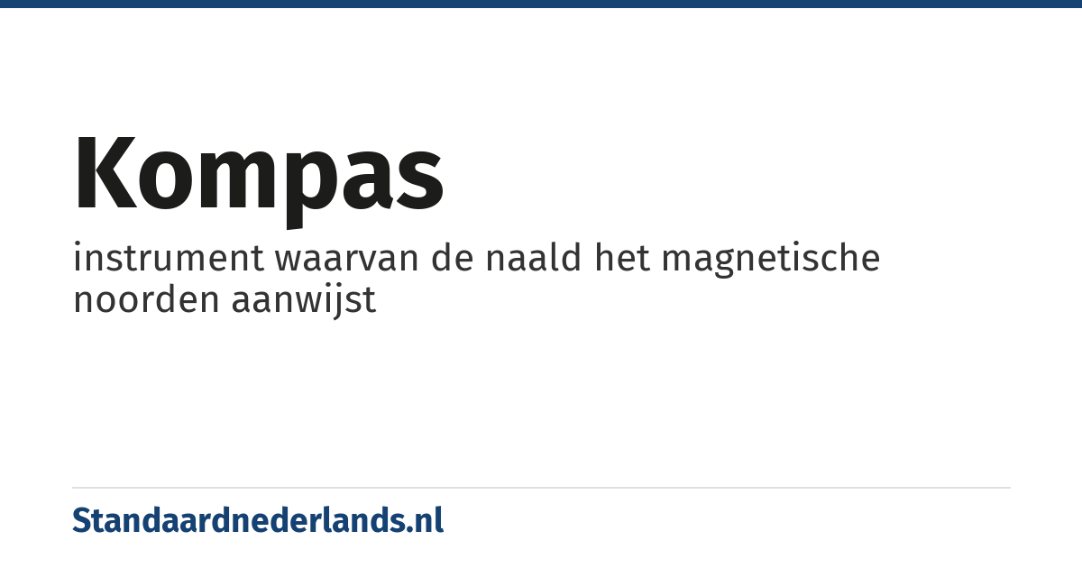 kompas: instrument waarvan de naald het magnetische noorden aanwijst
