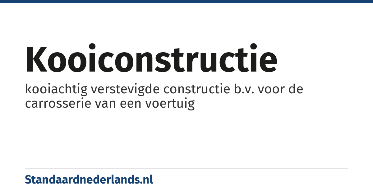 kooiconstructie: kooiachtig verstevigde constructie b.v. voor de carrosserie van een voertuig