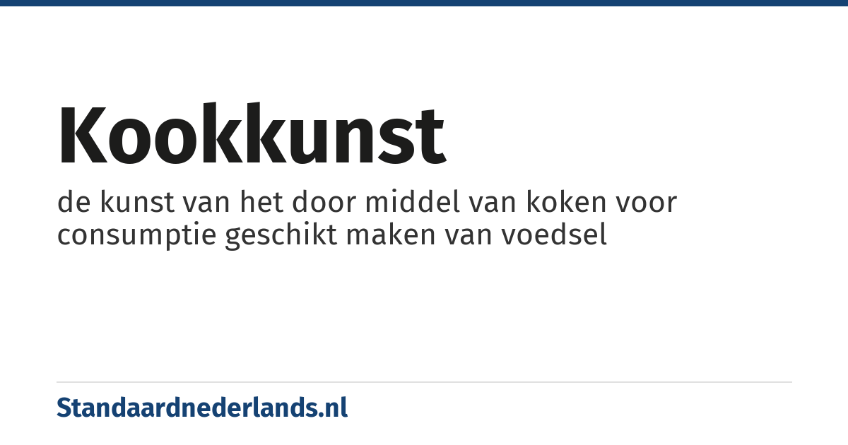 kookkunst: de kunst van het door middel van koken voor consumptie geschikt maken van voedsel