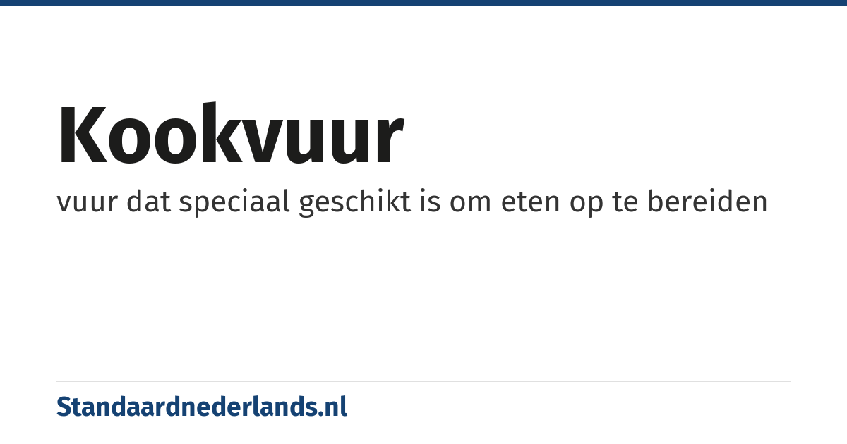kookvuur: vuur dat speciaal geschikt is om eten op te bereiden