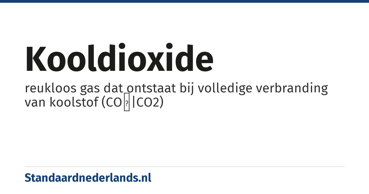 kooldioxide: reukloos gas dat ontstaat bij volledige verbranding van koolstof (CO₂|CO2)