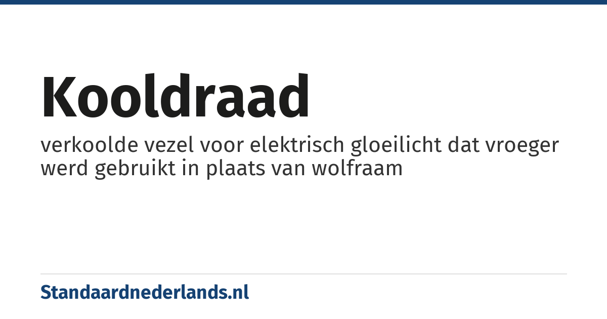 kooldraad: verkoolde vezel voor elektrisch gloeilicht dat vroeger werd gebruikt in plaats van wolfraam