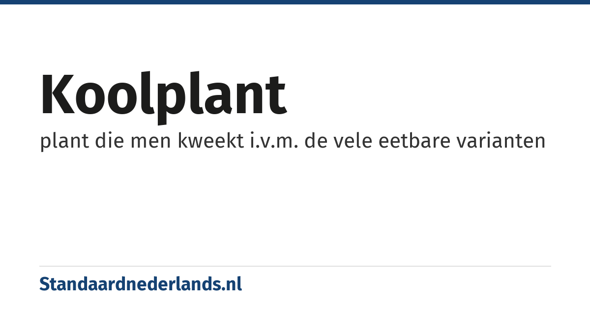 koolplant: plant die men kweekt i.v.m. de vele eetbare varianten