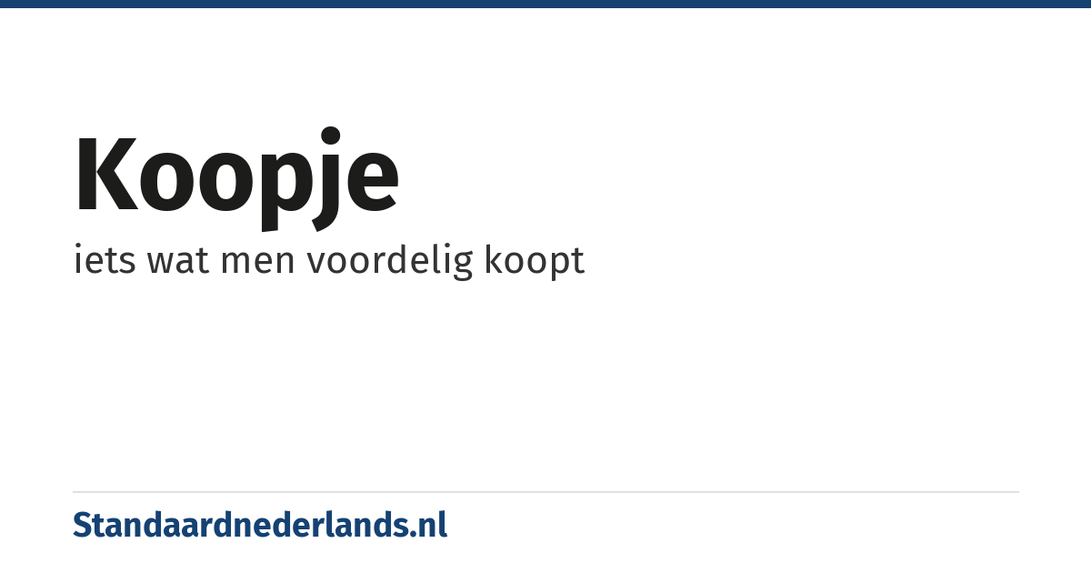 koopje: iets wat men voordelig koopt